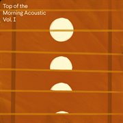 Top of the morning acoustic, vol. 1 cover image