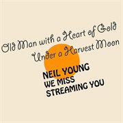 Neil young we miss streaming you cover image