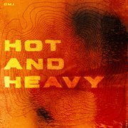 Hot and heavy cover image