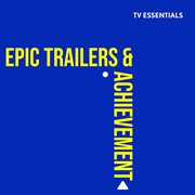 Tv essentials - epic trailers & achievement cover image