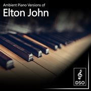 Ambient piano versions of elton john cover image