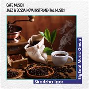 Cafe music!!jazz & bossa nova instrumental music!! cover image
