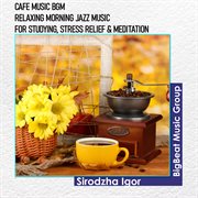 Cafe music bgm - relaxing morning jazz music for studying, stress relief & meditation cover image