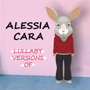 Lullaby versions of alessia cara cover image
