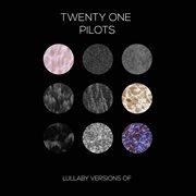 Lullaby versions of twenty one pilots cover image