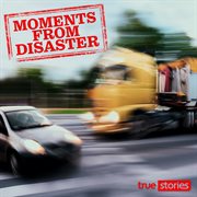 Moments from disaster cover image