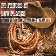 Garth brooks we want to stream you cover image