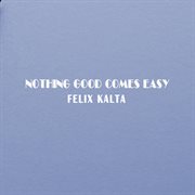Nothing good comes easy cover image