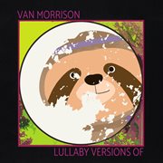 Lullaby versions of van morrison cover image