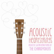 Acoustic guitar renditions of the chainsmokers cover image