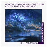 Beautiful relaxing music for stress relief - peaceful piano music, sleep music cover image