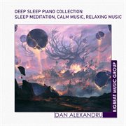 Deep sleep piano collection, sleep meditation, calm music, relaxing music cover image