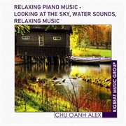 Relaxing piano music • looking at the sky, water sounds, relaxing music cover image