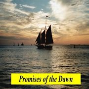 Promises of the dawn cover image