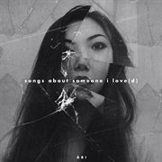 Songs About Someone I Love(d) cover image