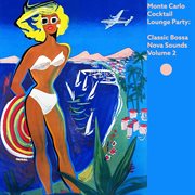 Monte carlo cocktail lounge party: classic bossa nova sounds, vol. 2 cover image