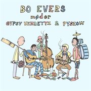 Bo Evers Møder Gypsy Vendetta &amp; Pyskow