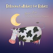 Relaxing Lullabies for Babies : Music Box Calming Nursery Rhymes cover image