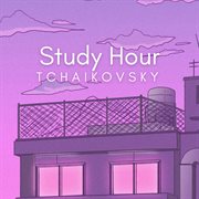 Study Hour : Tchaikovsky cover image