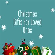 Christmas gifts for loved ones cover image