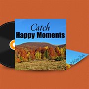 Catch happy moments cover image