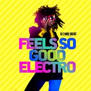 Feels so good electro cover image