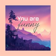 You are funny cover image