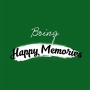Bring happy memories cover image