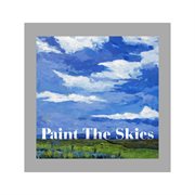Paint the skies cover image