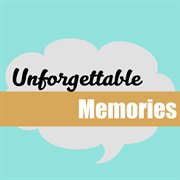 Unforgettable memories cover image