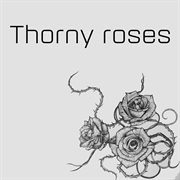 Thorny roses cover image