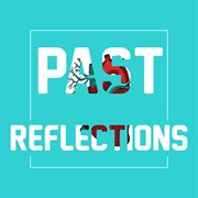 Past reflections cover image