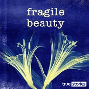 Fragile beauty cover image