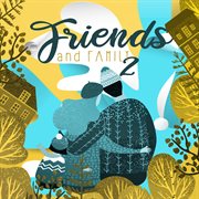 Friends and family 2 cover image