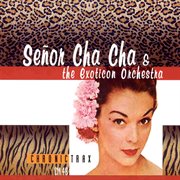 Senor cha cha and the new exoticon orchestra cover image