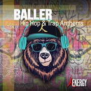 Baller - hip hop & trap anthems cover image