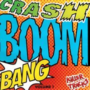 Crash boom bang, vol. 1 cover image