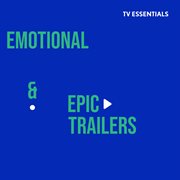 Tv essentials - emotional & epic trailers cover image