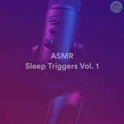 Asmr sleep triggers, vol. 1 cover image