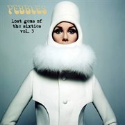 Pebbles: lost gems of the 60s, vol. 3 cover image