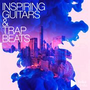 Inspiring guitars & trap beats cover image
