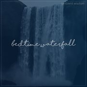 Bedtime waterfall cover image