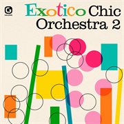 Exotico chic orchestra 2 cover image
