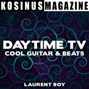 Daytime tv - cool guitar and beats cover image