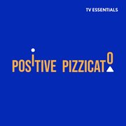 Tv essentials - positive pizzicato cover image