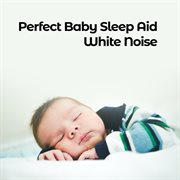 Perfect baby sleep aid white noise. White noise cover image