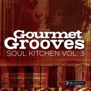 Gourmet grooves - soul kitchen, vol. 3 cover image