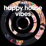 Happy house vibes cover image