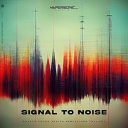 Signal to noise : modern sound design percussion trailers cover image
