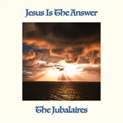 Jesus is the answer cover image